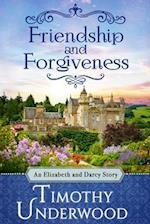 Friendship and Forgiveness: An Elizabeth and Darcy Story 