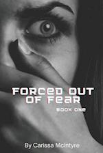 Forced Out Of Fear 