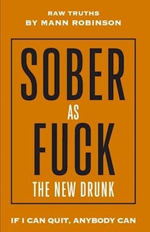 SOBER AS FUCK: The New Drunk