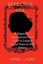 Effective sex : for the unmarried, newlywed, or seasoned couple 