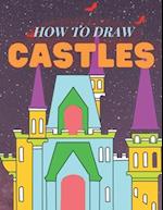 How To Draw Castles: A Step By Step Drawing To Draw Castles And Other Structures For Kids 