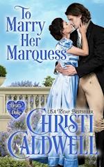 To Marry Her Marquess 