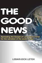 THE GOOD NEWS: Spreading the gospel of Lord Jesus Christ for salvation of the souls of men 