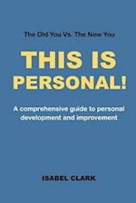 THIS IS PERSONAL!: A comprehensive guide to personal development and improvement 