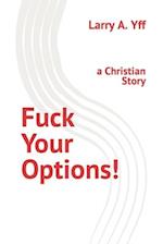 Fuck Your Options!: a Christian Story 