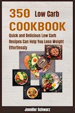 350 Low Carb Cookbook: Quick and Delicious Low Carb Recipes Can Help You Lose Weight Effortlessly 