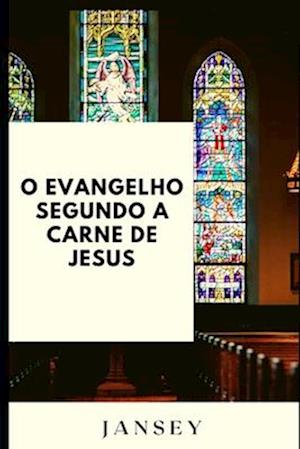 O Evangelho segundo a carne de Jesus