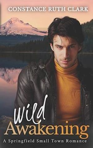 Wild Awakening: A Springfield Small Town Romance