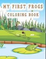 my first frogs coloring book: Cute Frog Coloring Pages for Kids with Pages 