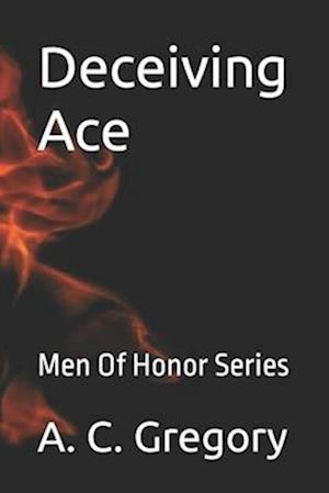 Deceiving Ace: Men Of Honor Series