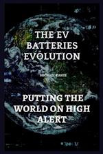 The EV batteries Evolution: Putting The World On High Alert 
