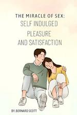 THE MIRACLE OF SEX: SELF INDULGED PLEASURE AND SATISFACTION 