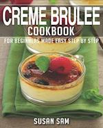 CREME BRULEE COOKBOOK: BOOK 2, FOR BEGINNERS MADE EASY STEP BY STEP 