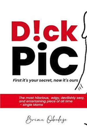 D!CK PiC: First it's your secret, now it's ours