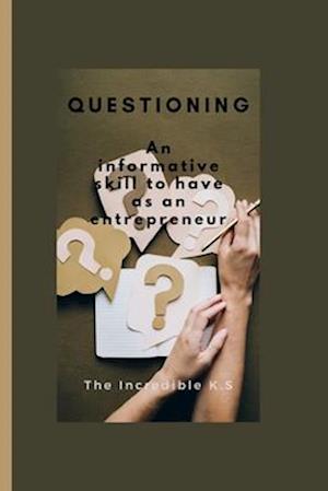 Questioning : An informative skill to have as an entrepreneur