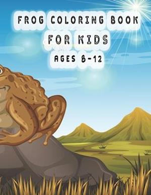 frog coloring book for kids ages 8-12: Cute Frogs Coloring Book
