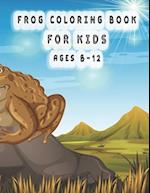 frog coloring book for kids ages 8-12: Cute Frogs Coloring Book 
