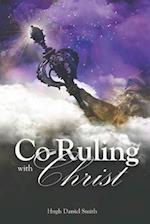 Co-Ruling with Christ: Practical Tools for Kingdom Dominion 