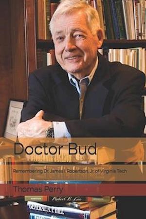 Doctor Bud: Remembering Dr. James I. Robertson, Jr. of Virginia Tech