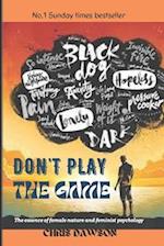 Don't play the game : The essence of female nature and feminist psychology 