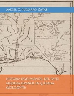 Historia Documental del Papel Moneda Español en Luisiana (Siglo XVIII)