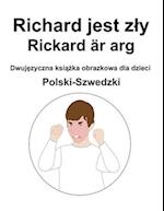 Polski-Szwedzki Richard jest zly / Rickard är arg Dwuj&#281;zyczna ksi&#261;&#380;ka obrazkowa dla dzieci