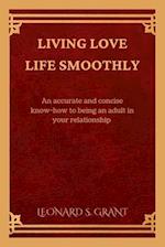 Living love life smoothly: An accurate and concise know-how to being an adult in a relationship 