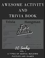 Awesome Activity and trivia book for adults vol. 1: 6 types of mental building puzzles and games 