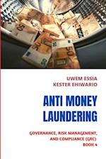 ANTI-MONEY LAUNDERING (AML): Governance, Risk Management and Compliance (GRC) Book 4 