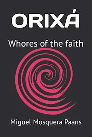 ORIXÁ: Whores of the faith