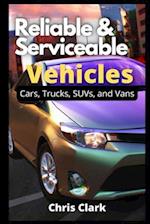 Reliable Serviceable Vehicles: Cars, Trucks, SUVs, and Vans 