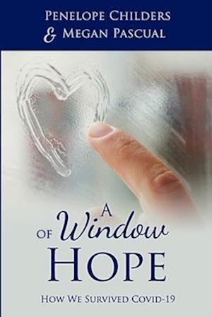 A Window of Hope: How We Survived COVID-19