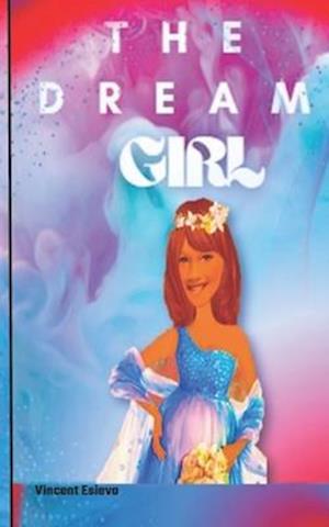 THE DREAM GIRL: THE DESTINY BEARER