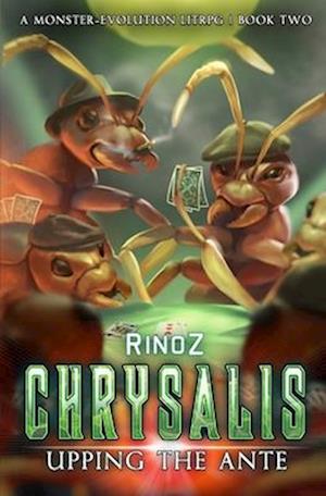 Chrysalis 2: Upping the Ante: A LitRPG Adventure