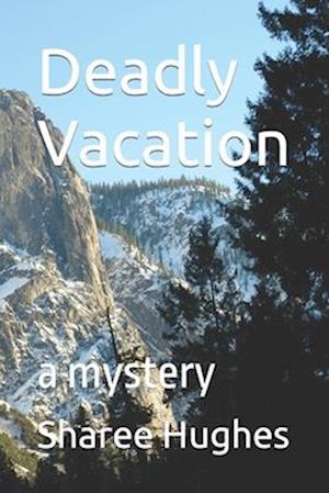 Deadly Vacation: a mystery