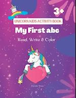 Unicorn Kids Activity Book: My First abc - Read, Write and Color 