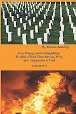 Gog Magog, and Armageddon: Origins of End Time Battles, Men; and Judgments of God EDITION 2 