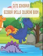 Cute Dinosaur scissor skills coloring book: Practic coloring book For Preschoolers And Kindergarten 