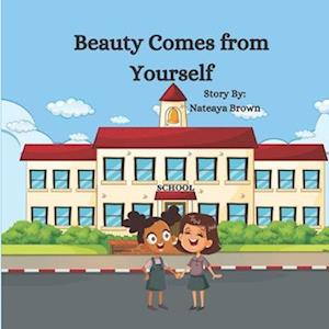 Beauty Comes From Yourself: (Children's Book about self- acceptance)