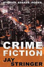 CRIME FICTION: Stories. Essays. Poems. 