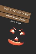 Into the Shadows: A Horror Story Collection 