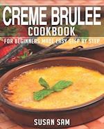 CREME BRULEE COOKBOOK: BOOK 3, FOR BEGINNERS MADE EASY STEP BY STEP 