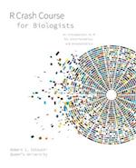 R Crash Course for Biologists: An introduction to R for bioinformatics and biostatistics 