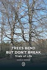 Trees Bend but Don't Break: Trials of Life 