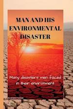 MAN AND HIS ENVIRONMENTAL DISASTER: Many disasters men faced in their environment 