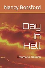 Day In Hell: Trauma to Triumph 