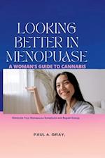 LOOKING BETTER IN MENOPAUSE: A woman's guide to cannabis 