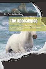 The Apocalypse: A study in the book of the Revelation of Jesus Christ 