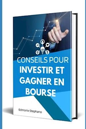 Conseils pour investir et gagner en bourse