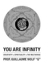 You Are Infinity: Creativity + Spirituality + The Multiverse 